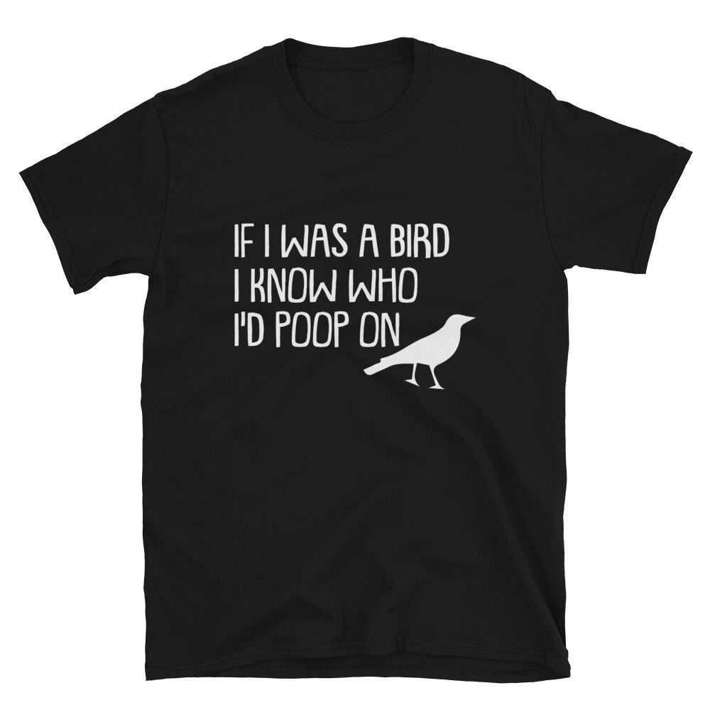 IF I WAS A BIRD Funny Adult Humor T-Shirt