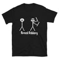 Funny Adult Humor Armed Robbery T-Shirt