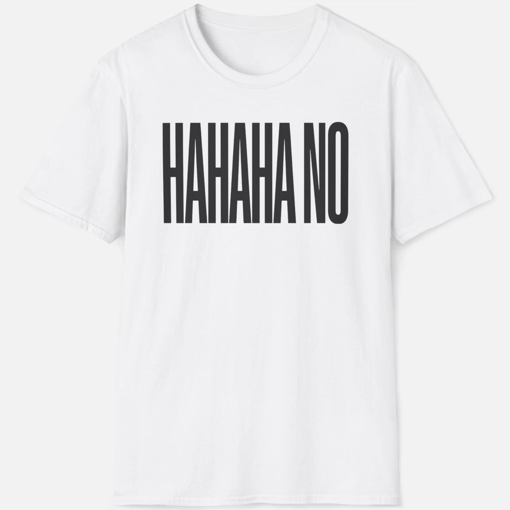HAHAHA NO Shirt Funny Sarcastic Introvert Meme Anti Social Graphic T-Shirt