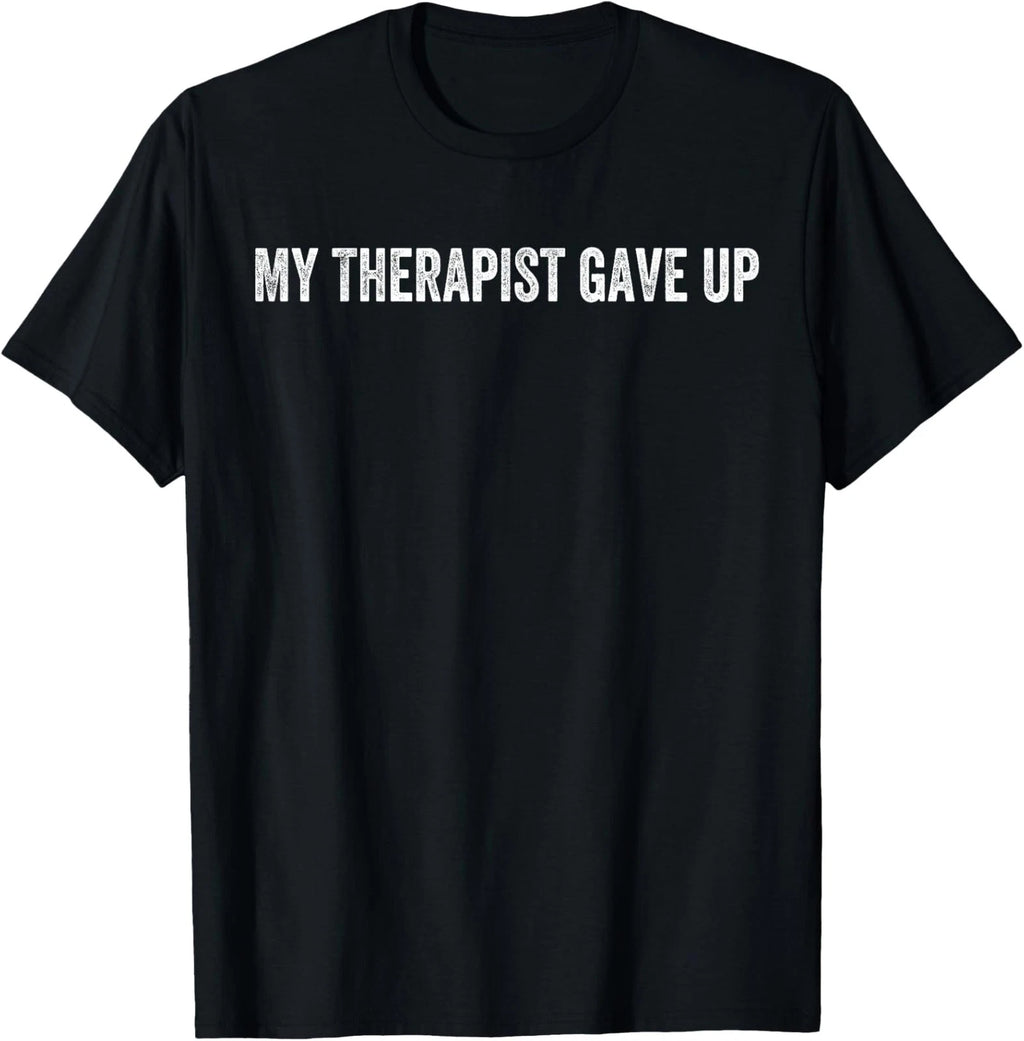 My Therapist Gave Up Vintage Funny Design Unisex T-Shirt