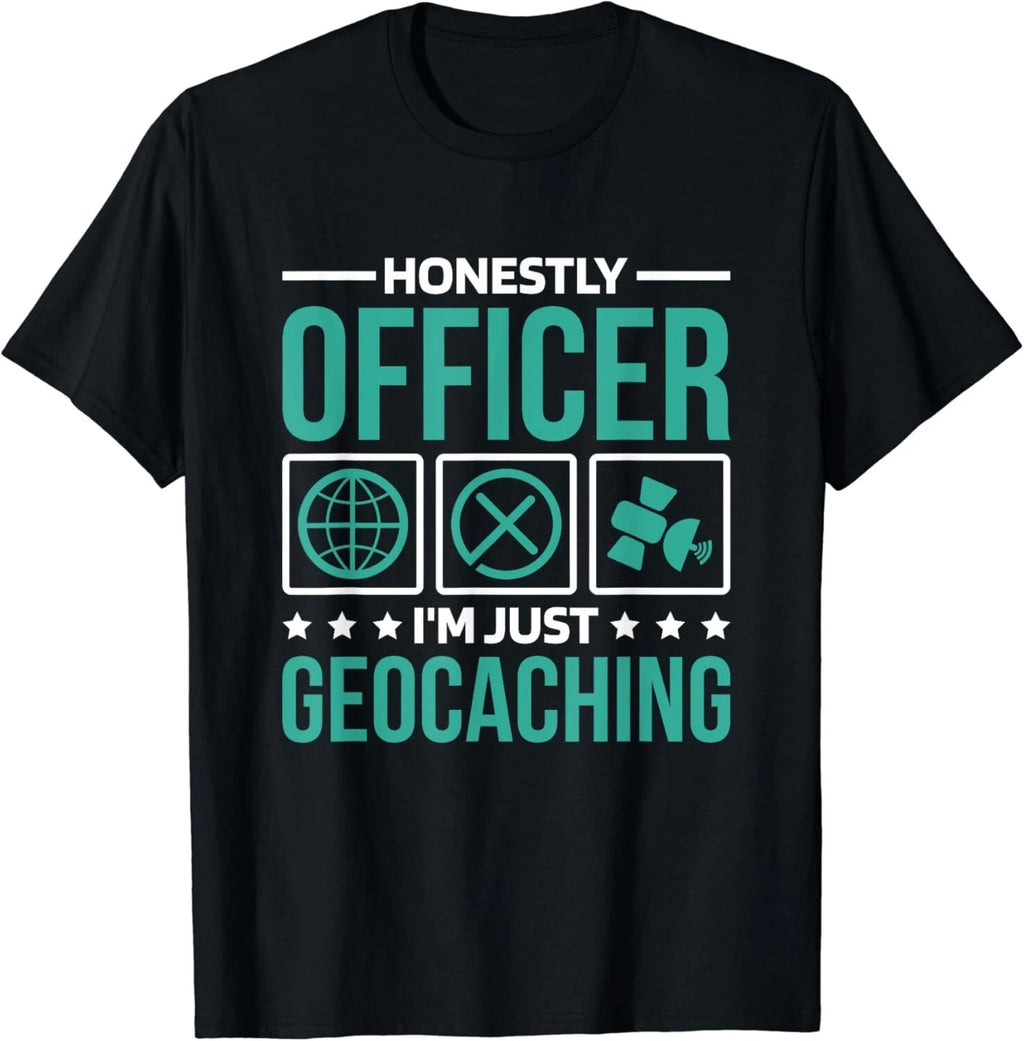 Honestly Officer I_M Just Geocaching_ Geocacher and Geocache Gift Unisex T-Shirt