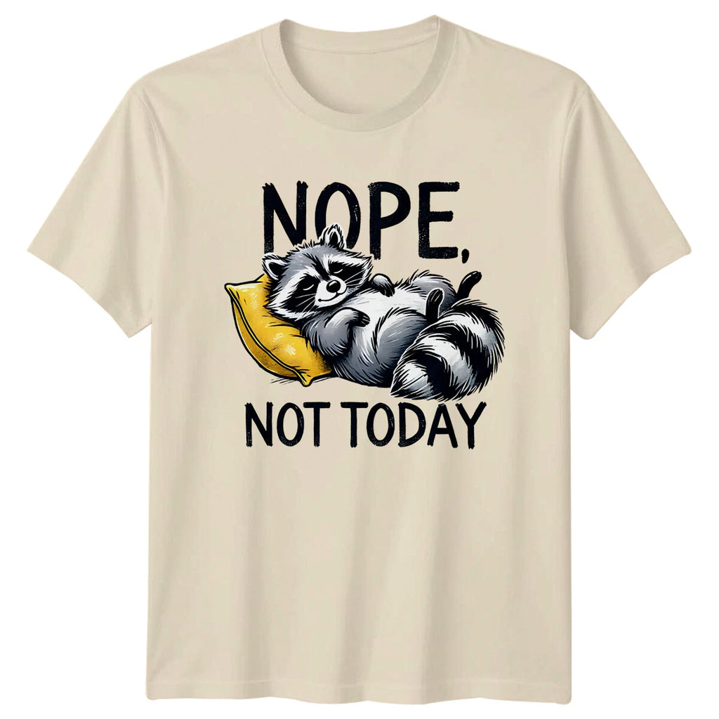 Nope Not Today Raccoon Funny Lazy Pun Graphic Novelty T-Shirt