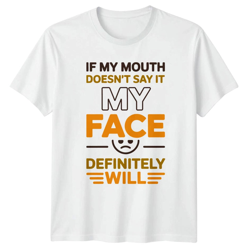 If My Mouth Doesnt Say It T-Shirt Expressive Face Attitude Humor