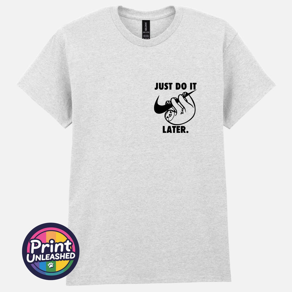 Just Do It Later T-Shirt Funny Sloth Tee Fun Lazy Top Gift Unisex S-2XL