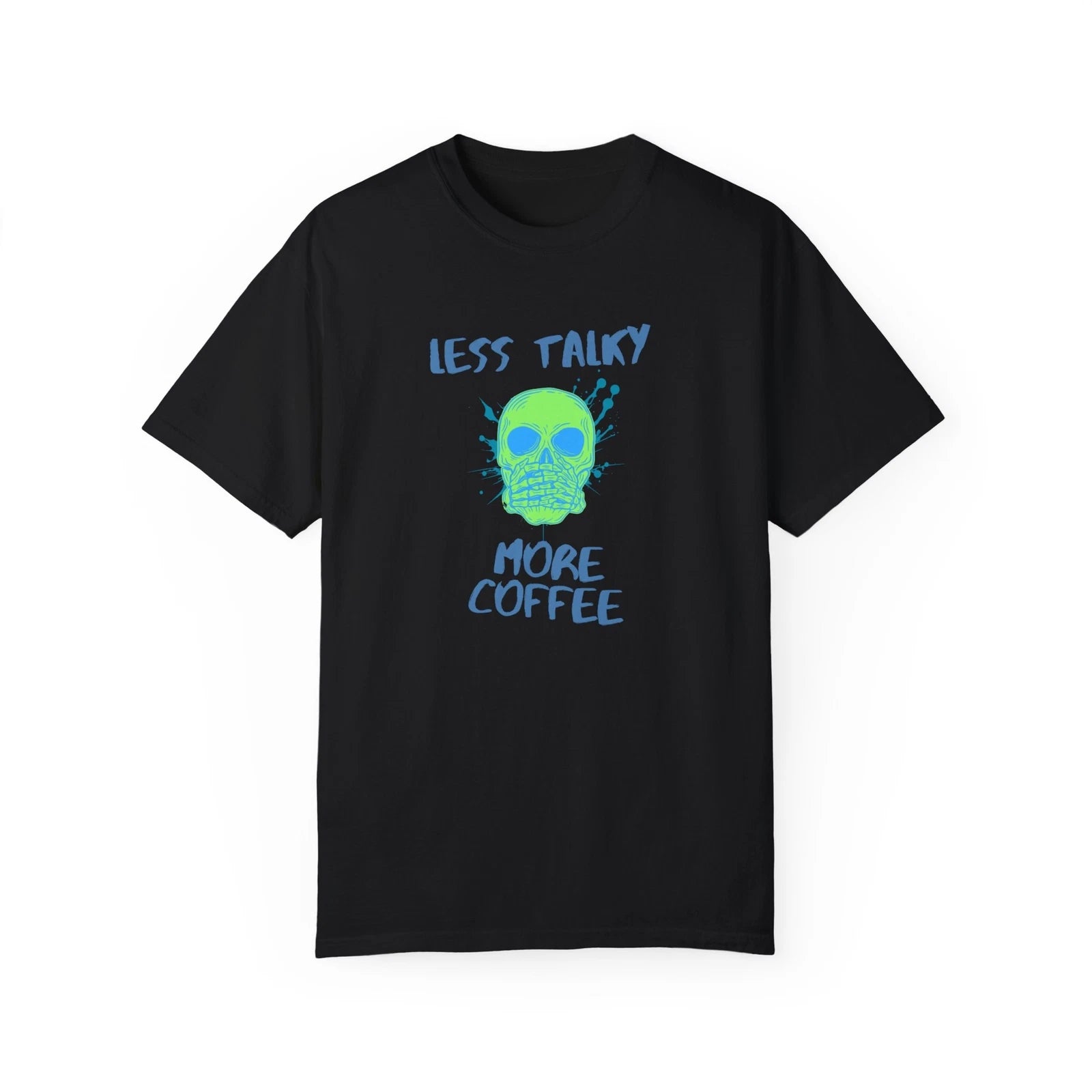 Less Talky More Coffee t shirt skull