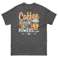 Coffee Give Me Teacher Powers School Classroom Students Unisex Classic Tee