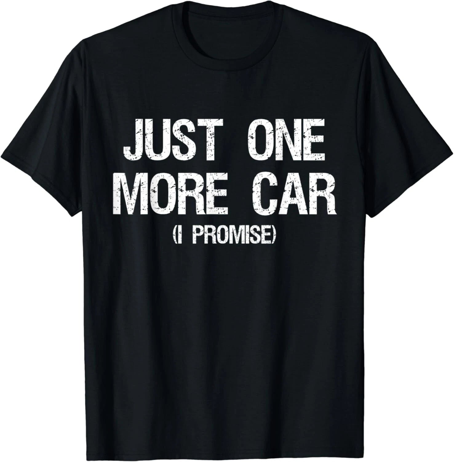 Just One More Car I Promise - Funny Car Collector Automotive Unisex T-Shirt