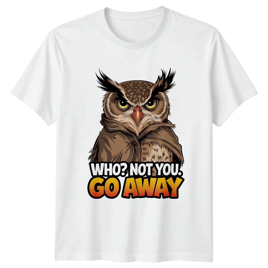 Who Not You Go Away T-Shirt Introvert Owl Humor Birthday Gift For Him And Her