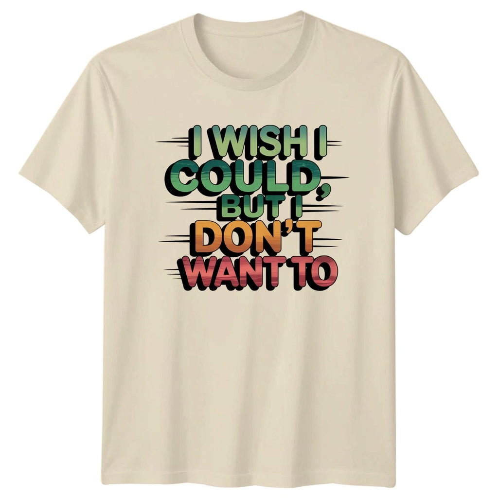 I Wish I Could But T-Shirt Introvert Humor Sarcasm Birthday Gift For Him And Her