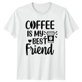 Coffee Is My Best Friend T-Shirt Coffee Lover Lifestyle