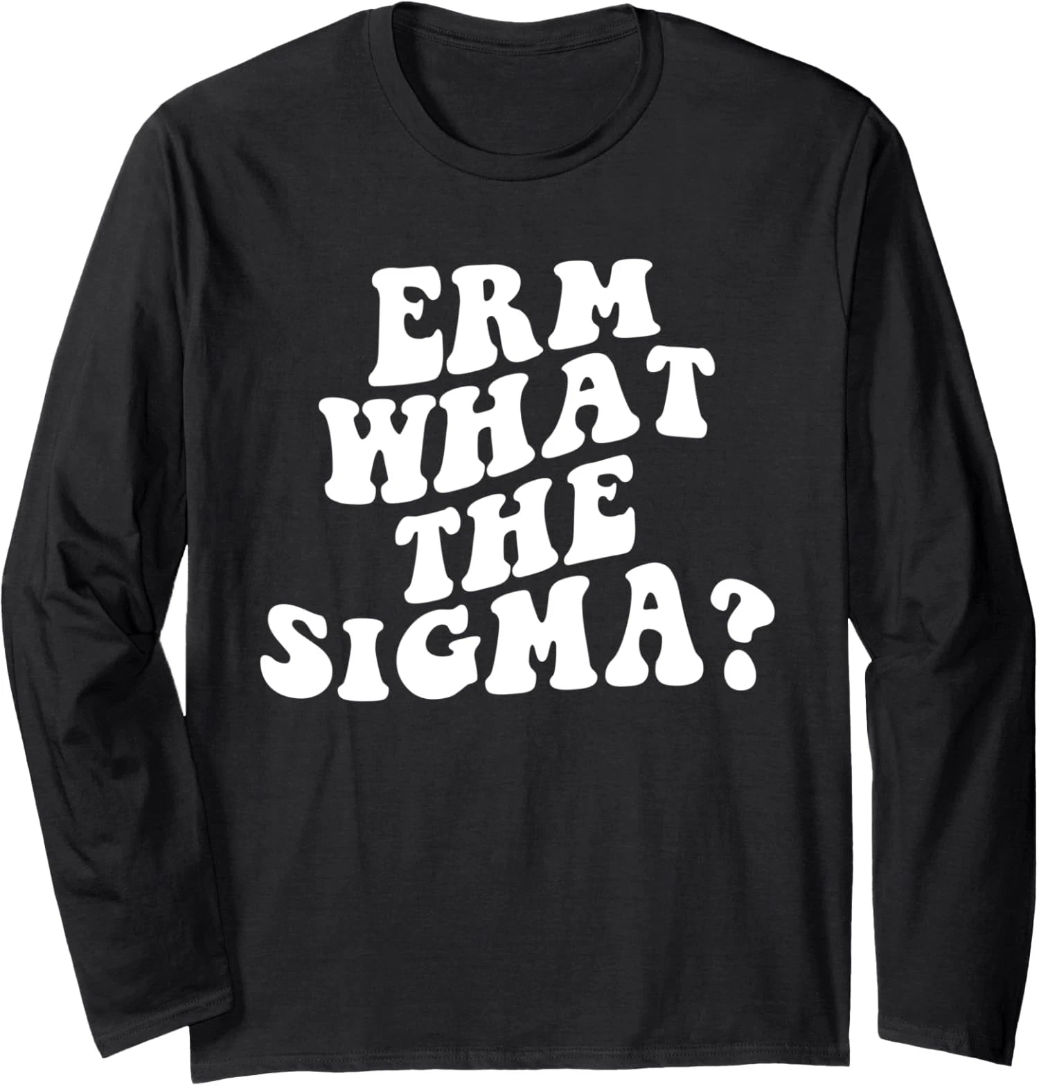 Erm What The Sigma Funny Brainrot Saying Long Sleeve T-Shirt