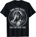 OMG You Guys That's Not What I Said Religious Jesus Meme T-Shirt unisex T-Shirt
