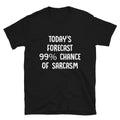 TODAY S FORECAST 99 Funny Adult Humor T-Shirt