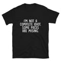 Graphic Novelty Humor I'M NOT A COMPLETE IDIOT T-Shirt