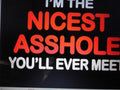 T-Shirt THE NICEST ASSHOL*  TRN - 050   Gildan, Hanes, or Jersey