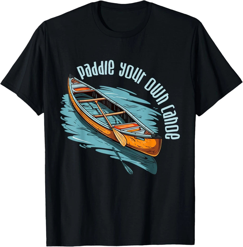 Canoe Canadian Paddle Your Own Canoe For Paddler Canoeists  Gift Unisex T-Shirt
