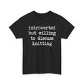 Introverted But Willing To Discuss Knitting Shirt Yarn Lover Crochet Funny Gift