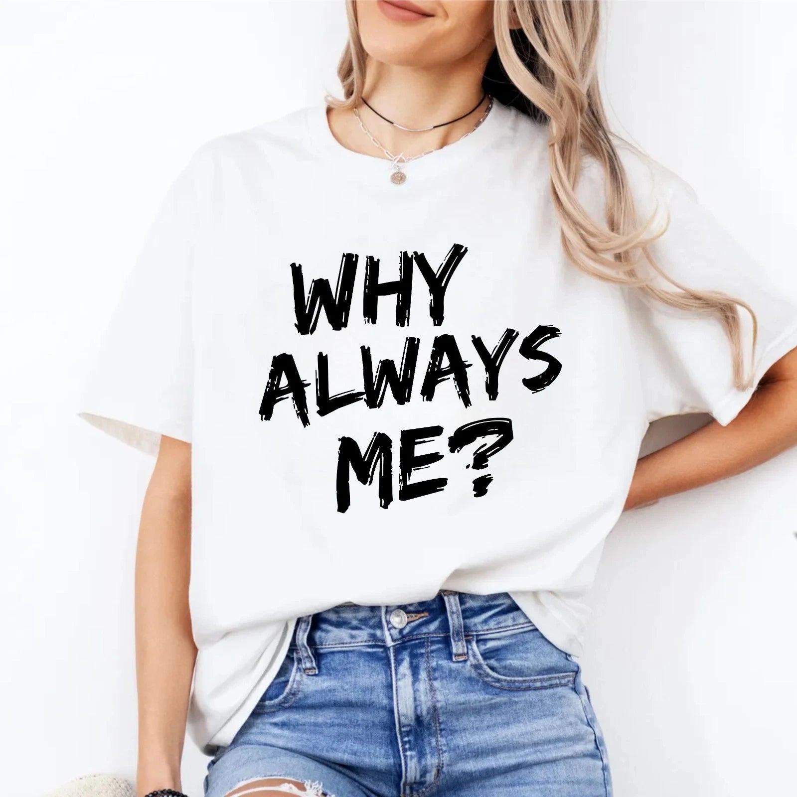 Why Always Me Meme T-Shirt - Funny Introvert Sarcastic Minimal Text Unisex Tee