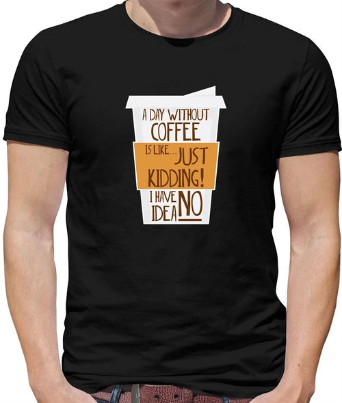 A Day Without Coffee - Mens T-Shirt - Latte Macchiato Americano Espresso