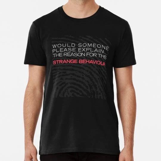 Strange Behaviour Size S to 5XL Made in the USA T-Shirt