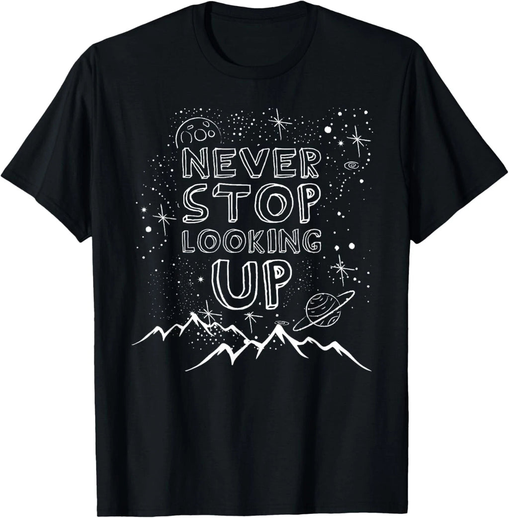 Never Stop Looking Up T-Shirt Stargazing Astronomy Gift Unisex T-Shirt