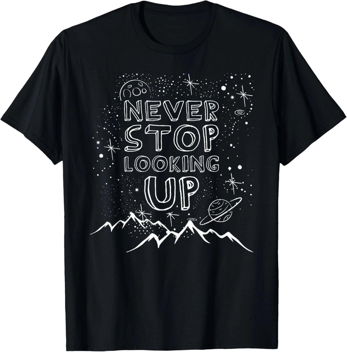 Never Stop Looking Up T-Shirt Stargazing Astronomy Gift Unisex T-Shirt
