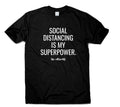 Social Distancing Is My Superpower T Shirt Introverts Funny Quote For Women Men