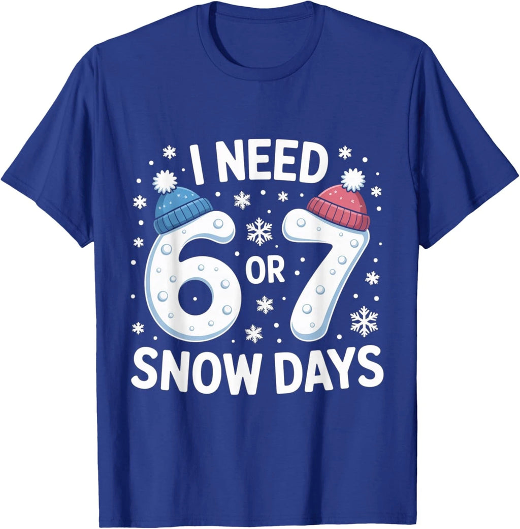 I Need 67 Snow Days Meme Winter Humor Freeze Vibe Unisex T-Shirt