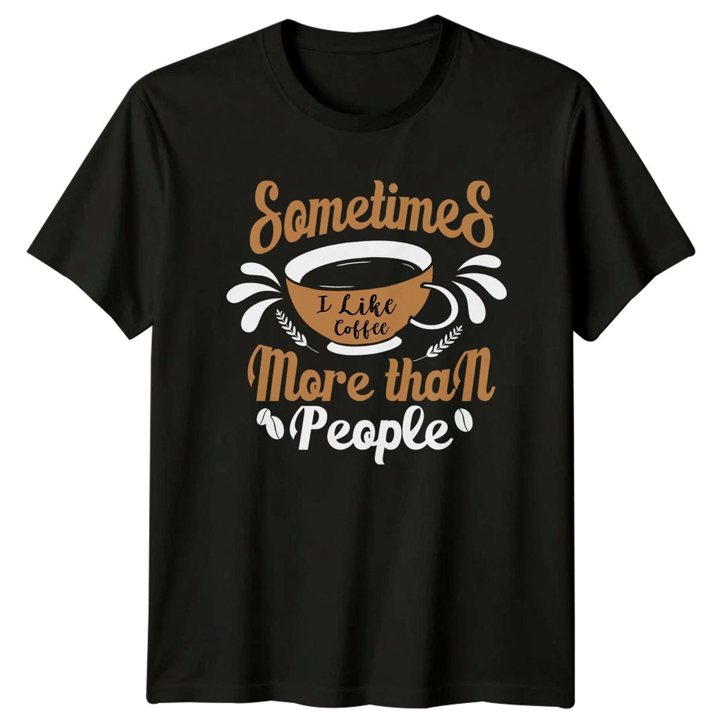 Sometimes I Like Coffee More T-Shirt Introvert Coffee Gift For Him And Her