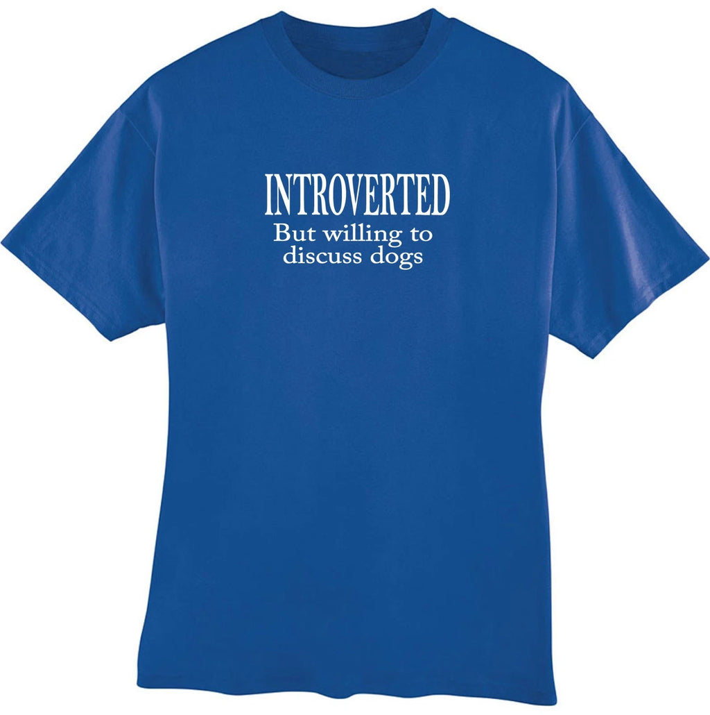 Introverted But Willing to Discuss About Dogs Gift T-Shirt