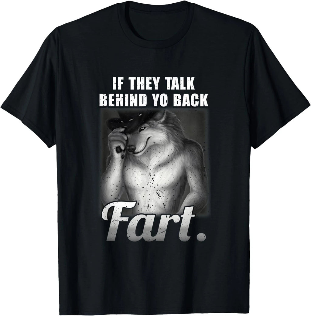 Meme If They Talk Behind Your Back Fart Funny Oddly Specific T-Shirt