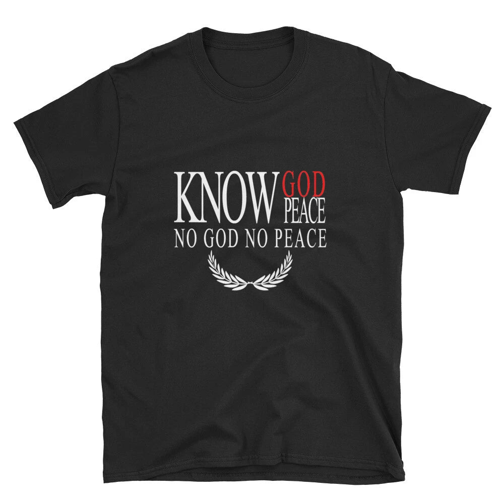 Know GOD Know Peace Unisex Men Women Meme Gift Funny T-Shirts Tops Slogan Tee