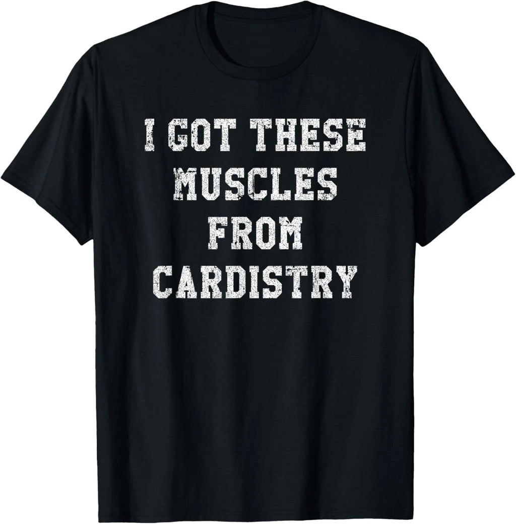 Funny I Got These Muscles From Cardistry Distressed Tee Gift Unisex T-Shirt