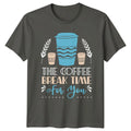 The Coffee Break Time For T-Shirt Coffee Lover Coffee Birthday Gift