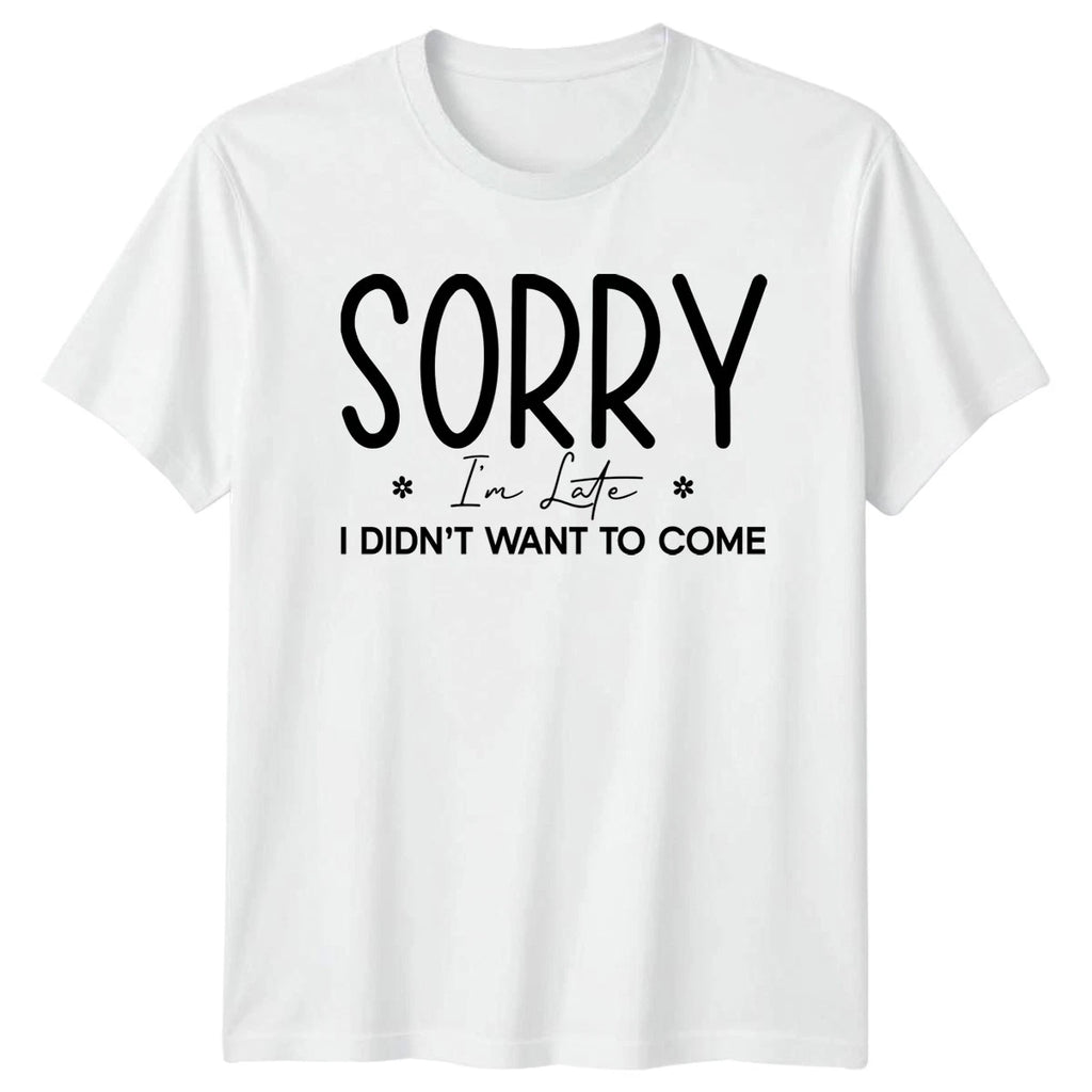 Sorry Im Late I Didnt T-Shirt Introvert Humor Birthday Gift For Him And Her