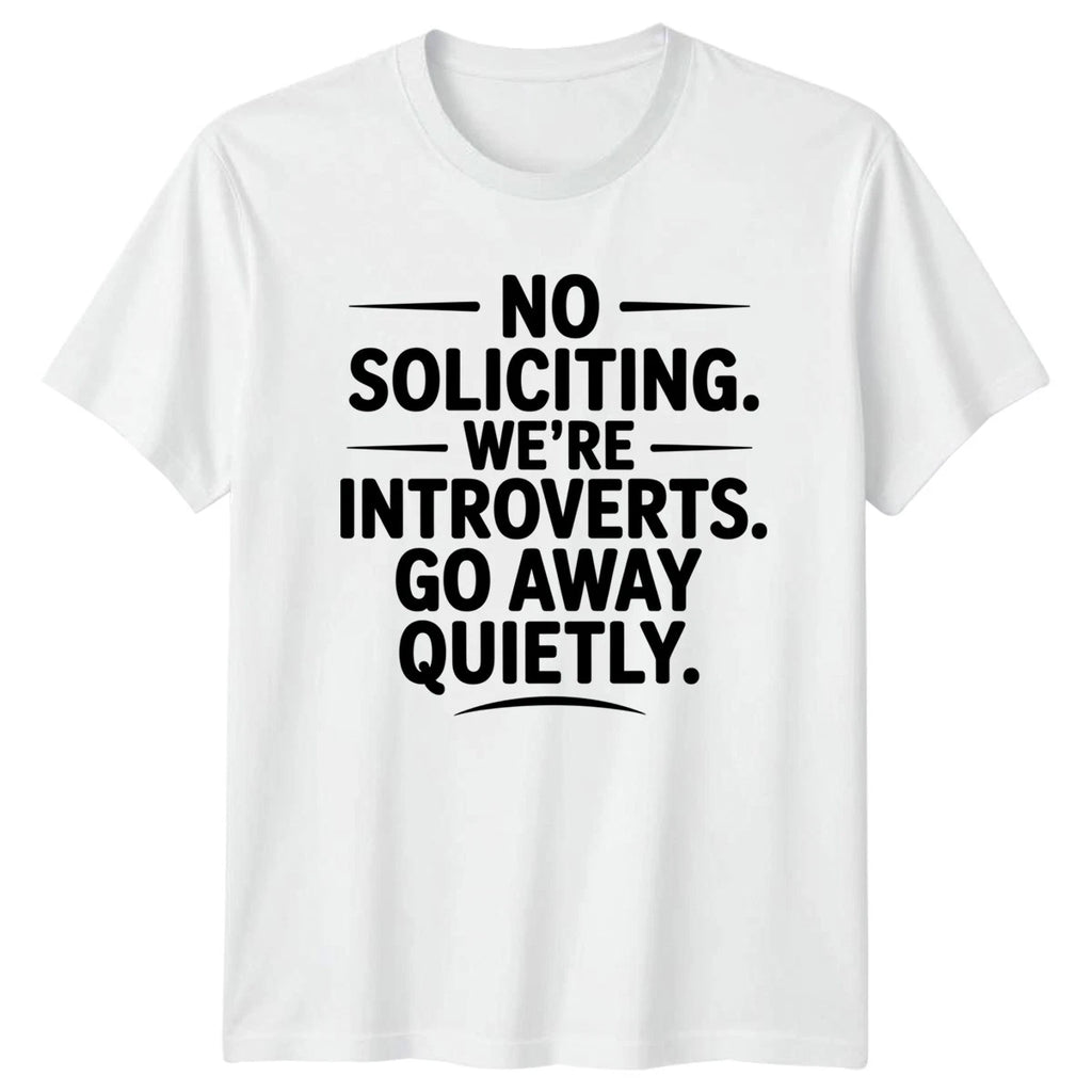 No Soliciting Were Introverts Go T-Shirt Humor Home Sign Gift For Him And Her