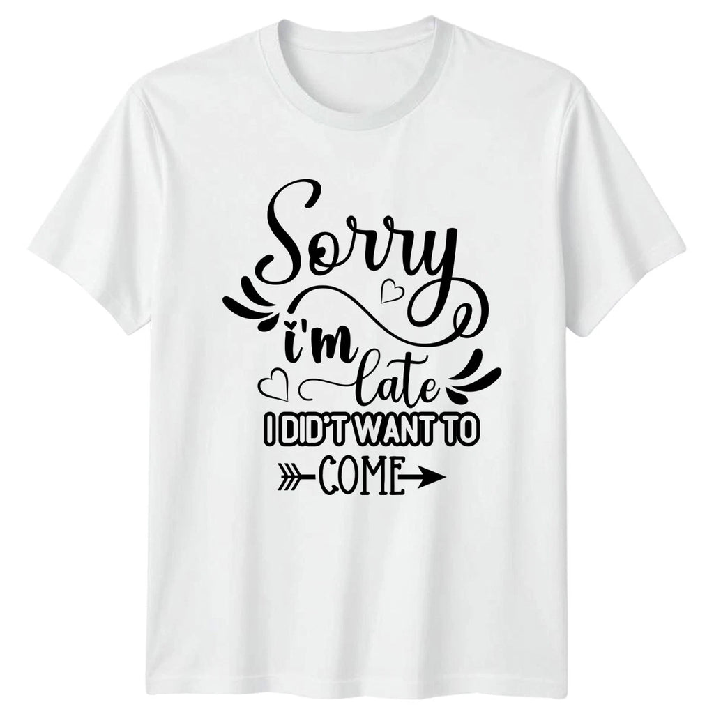 Sorry Im Late I Didnt Want Womens T-Shirt Introvert Sarcasm Birthday
