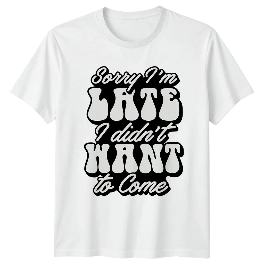Sorry Im Late I Didnt T-Shirt Introvert Sarcastic 2026 Gift For Him And Her