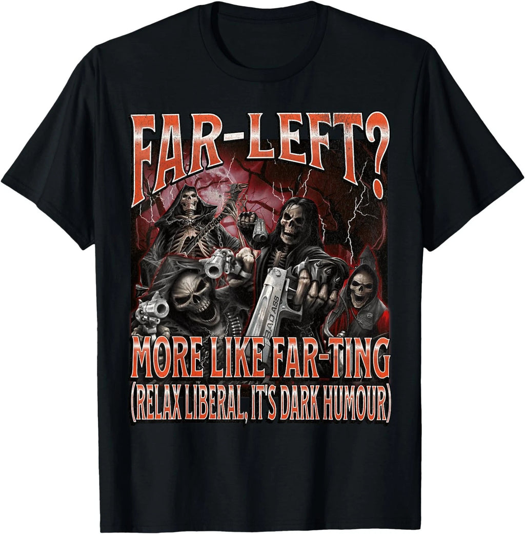 Far Left? More Like Farting Funny Hard Skeleton Meme Bootleg T-Shirt