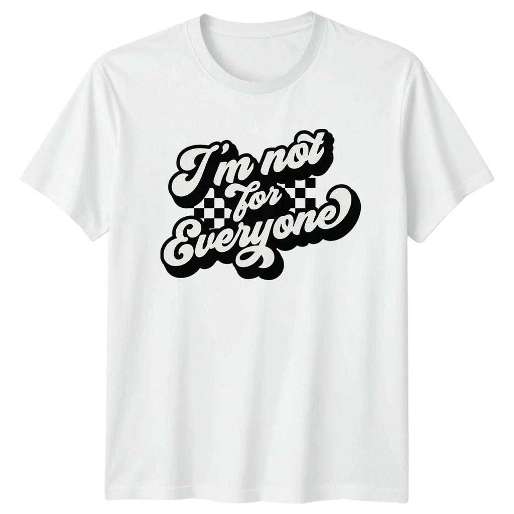 Im Not For Everyone T-Shirt Introvert Sarcastic Birthday Gift For Him And Her