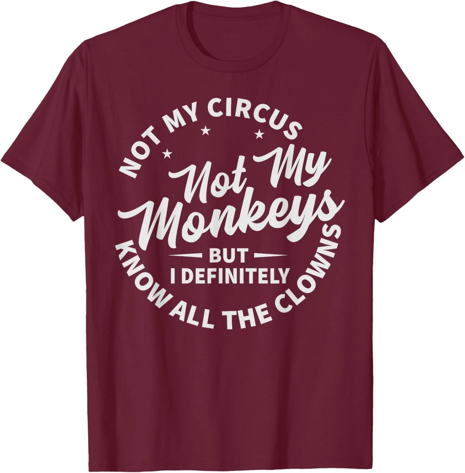 Not My Circus Not My Monkeys Know All The Clowns Unisex T-Shirt