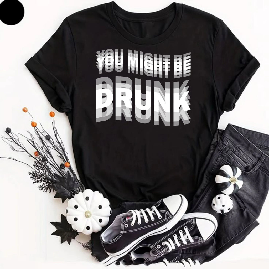 You Might Be Drunk Dizzling T-Shirt | Funny Drinking Graphic Humor Party Lovers