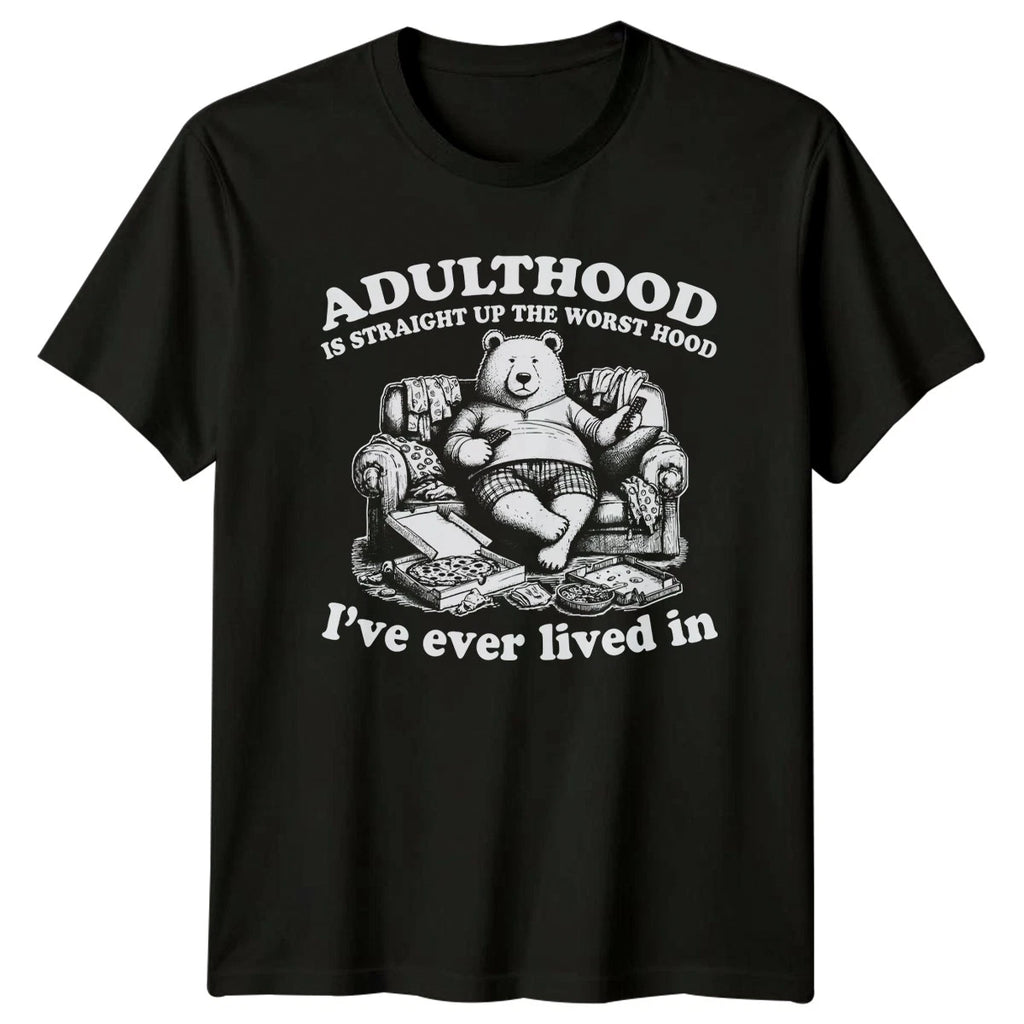 Adulthood Is Straight Up The T-Shirt Lazy Bear Humor Birthday