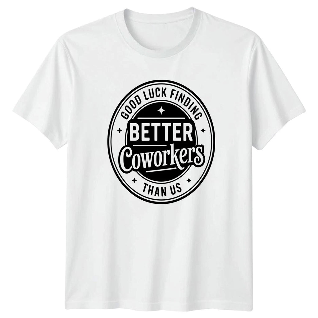 Good Luck Finding Better Coworkers T-Shirt Resignation Farewell Party