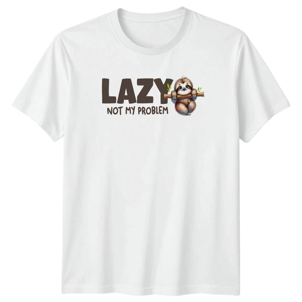 Lazy Not My Problem T-Shirt Sloth Humor Animal Gift Birthday Gift