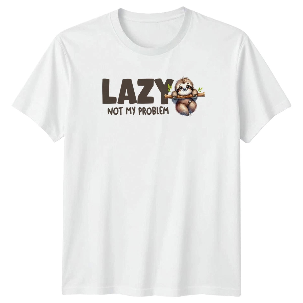 Lazy Not My Problem T-Shirt Sloth Humor Animal Gift Birthday Gift