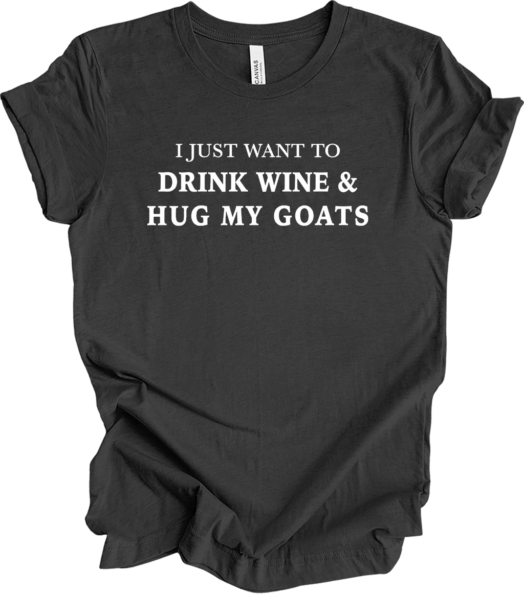 Wine and Goats Shirt Funny Goat Lady Gift Drink Wine Hug My Goats Farmer Pet Tee
