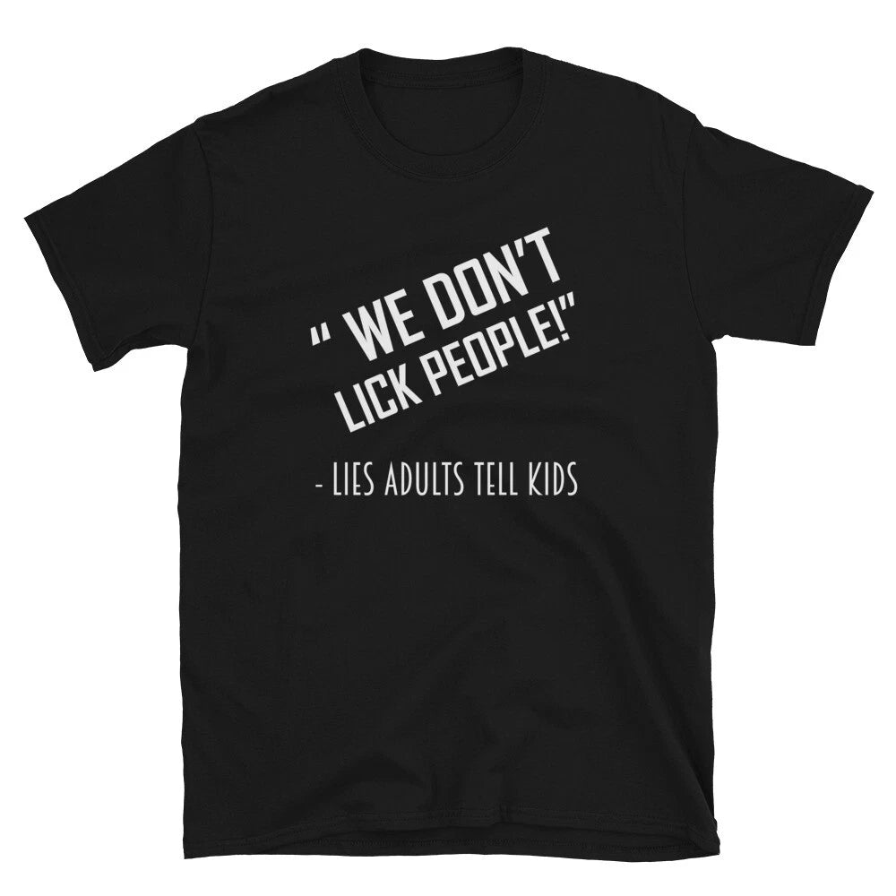 WE DON'T LICK PEOPLE TEES Funny Adult Humor T-Shirt