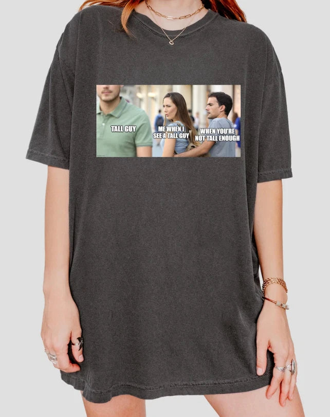 Tall Guy Meme Shirt, Funny Distracted Boyfriend Tee, Me When I See a Tall Guy