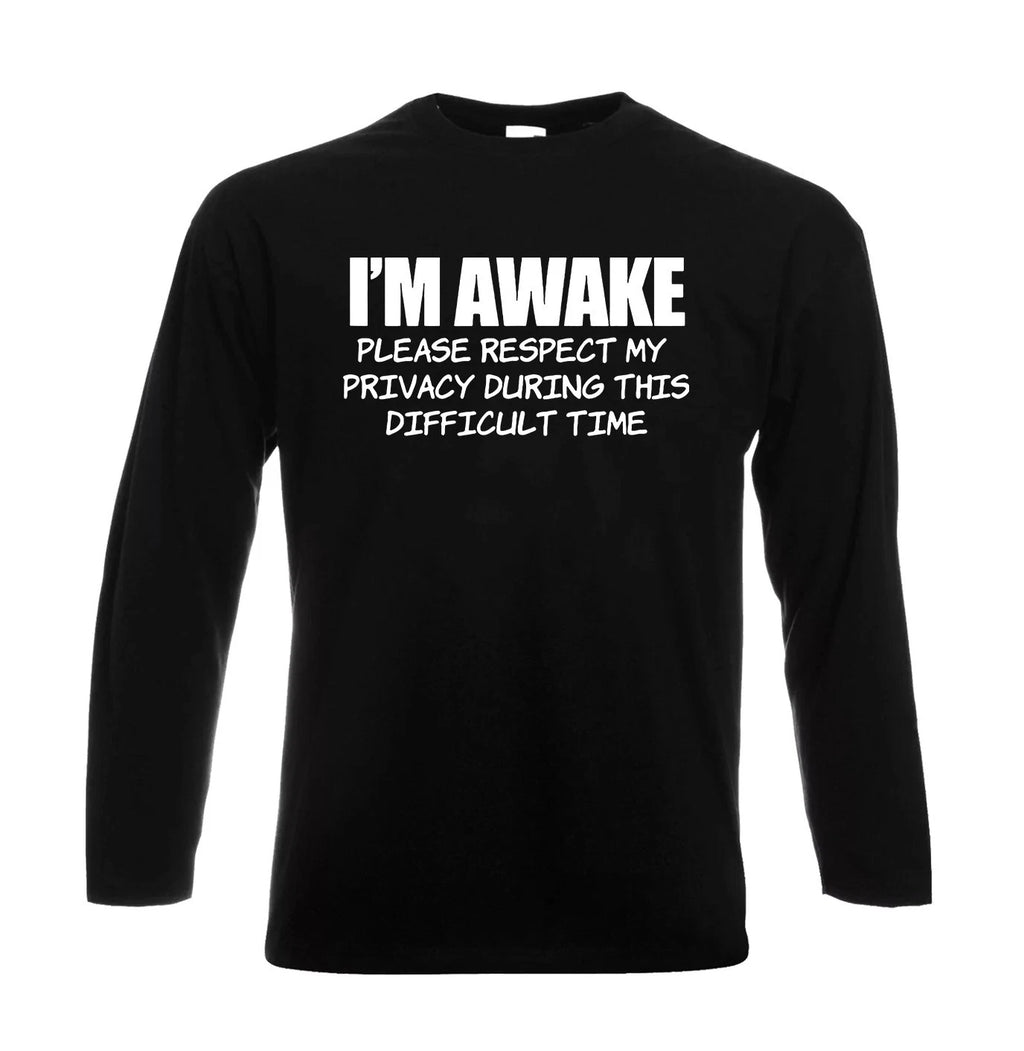 I'm awake Funny Introvert Joke Sarcastic Mens Longsleeve Party Gift Tee Top